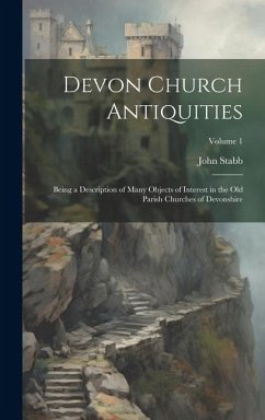 Devon Church Antiquities: Being a Description of Many Objects of Interest in the old Parish Churches of Devonshire; Volume 1 - John, Stabb