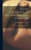 Static Electricity, X-Ray and Electro-Vibration: Their Therapeutic Application