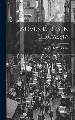 Adventures In Circassia - Wickenden, William S.