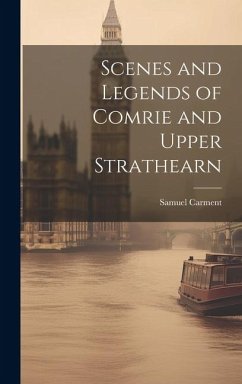 Scenes and Legends of Comrie and Upper Strathearn - Carment, Samuel