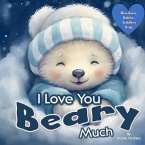 I Love You Beary Much ( A Baby Book 0-6 months & up)
