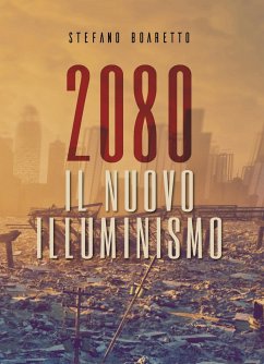 2080 il nuovo Illuminismo - Boaretto, Stefano