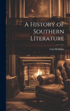 A History of Southern Literature - Holliday, Carl