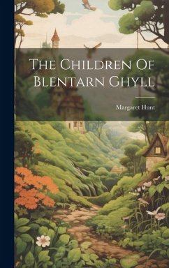 The Children Of Blentarn Ghyll - Hunt, Margaret