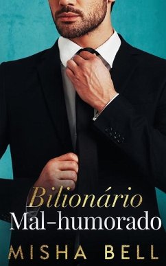 Bilionário Mal-Humorado - Bell, Misha