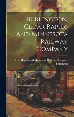 Cover Burlington, Cedar Rapids And Minnesota Railway Company