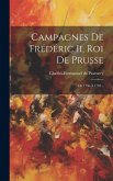 Campagnes De Frédéric Ii, Roi De Prusse: De 1756 À 1762...