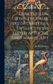 Demetrius On Style, The Greek Text of Demetrius De Elocutione Edited After the Paris Manuscript