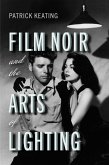 Film Noir and the Arts of Lighting Film Noir and the Arts of Lighting