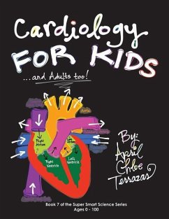 Cardiology for Kids ...and Adults Too! - Terrazas, April Chloe