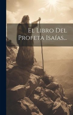 El Libro Del Profeta Isaías... - Anonymous