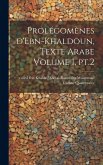 Prolégomènes d'Ebn-Khaldoun, texte Arabe Volume 1, pt.2