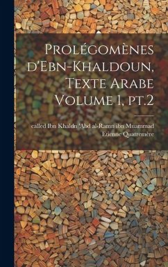 Prolégomènes d'Ebn-Khaldoun, texte Arabe Volume 1, pt.2 - Etienne, Quatremère