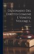 Dizionario Del Diritto Comune E Veneto,... - Bild 1
