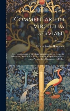 Commentarii in Virgilium Serviani; Sive, Commentarii in Virgilium Qui Mauro Servio Honorato Tribuuntur, Recens. H.a. Lion. Accedunt Virgilii Interpret - Honoratus, Maurus Servius