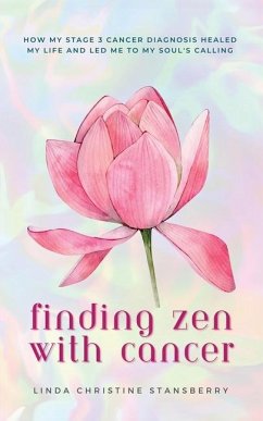 Finding Zen With Cancer - Stansberry, Linda