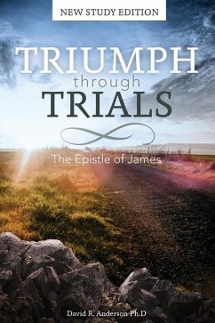 Triumph Through Trials: New Study Edition: The Epistle of James - Anderson, David R.
