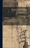 Bibliotheca Classica: Or, a Dictionary of All the Principal Names and Terms Relating to the Geography, Topography, History, Literature, and