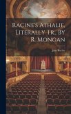 Racine's Athalie, Literally Tr., By R. Mongan