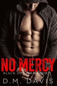 No Mercy: Black Ops MMA Book One - Davis, D. M.