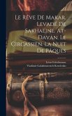 Le rêve de Makar. Levadé de Sakhaline. At-Davan. Le Circassien. La nuit de Pâques