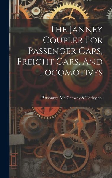 The Janney Coupler For Passenger Cars, Freight Cars, And Locomotives