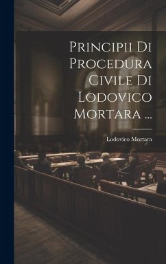 Principii Di Procedura Civile Di Lodovico Mortara ... - Mortara, Lodovico