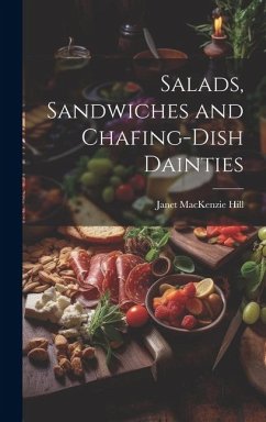 Salads, Sandwiches and Chafing-Dish Dainties - Hill, Janet Mackenzie
