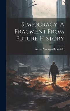 Simiocracy, A Fragment From Future History - Brookfield, Arthur Montagu