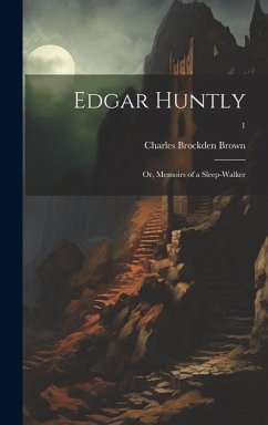 Edgar Huntly; or, Memoirs of a Sleep-walker; 1 - Brown, Charles Brockden