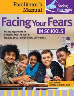 Facing Your Fears in Schools - Reaven, Judy; Blakely-Smith, Audrey