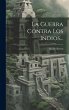 La Guerra Contra Los Indios... - Bild 1