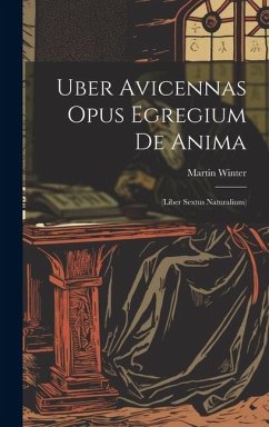 Uber Avicennas Opus Egregium De Anima: (liber Sextus Naturalium) - Winter, Martin