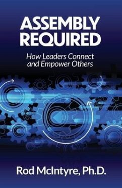 Assembly Required: How Leaders Connect and Empower Others - McIntyre, Rod
