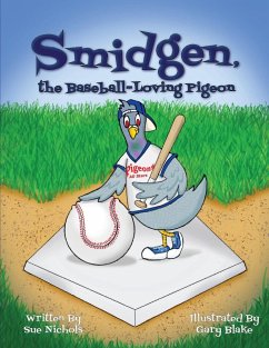 Smidgen, the Baseball-Loving Pigeon - Nichols, Sue