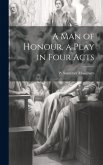 A man of Honour, a Play in Four Acts