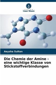 Die Chemie der Amine - eine wichtige Klasse von Stickstoffverbindungen - Sultan, Aeysha