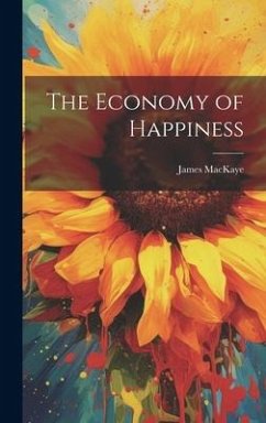 The Economy of Happiness - Mackaye, James