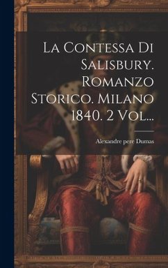 La Contessa Di Salisbury. Romanzo Storico. Milano 1840. 2 Vol... - Dumas, Alexandre Pere