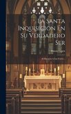 La Santa Inquisicion En Su Verdadero Ser: O Discurso A Las Cortes...