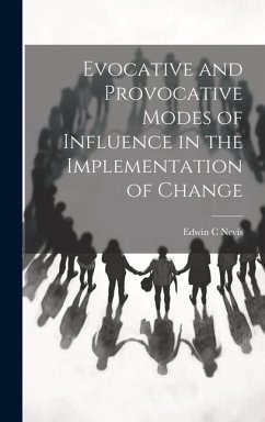 Evocative and Provocative Modes of Influence in the Implementation of Change - Nevis, Edwin C.