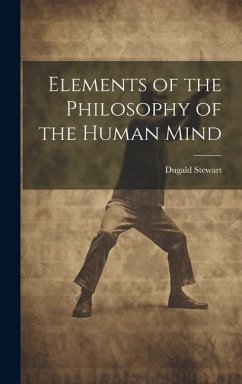 Elements of the Philosophy of the Human Mind - Stewart, Dugald