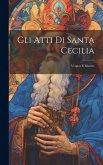 Gli Atti Di Santa Cecilia: Vergine E Martire