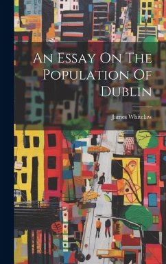 An Essay On The Population Of Dublin - Whitelaw, James