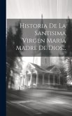 Historia De La Santisima Virgen Maria Madre De Dios...