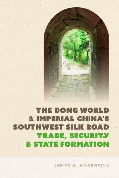 The Dong World and Imperial China's Southwest Silk Road - Anderson, James A