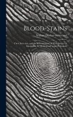 Blood-Stains: Their Detection, and the Determination of Their Source: A Manual for the Medical and Legal Professions