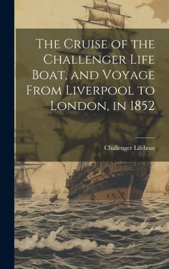 The Cruise of the Challenger Life Boat, and Voyage From Liverpool to London, in 1852 - Lifeboat, Challenger