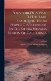 Souvenir Of A Visit To The Lake Spaulding-drum Power Development In The Sierra Nevada Region Of California