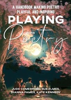Playing with Poetry - Elmes, Sue; Comerford, Sue; Fames, Dianna